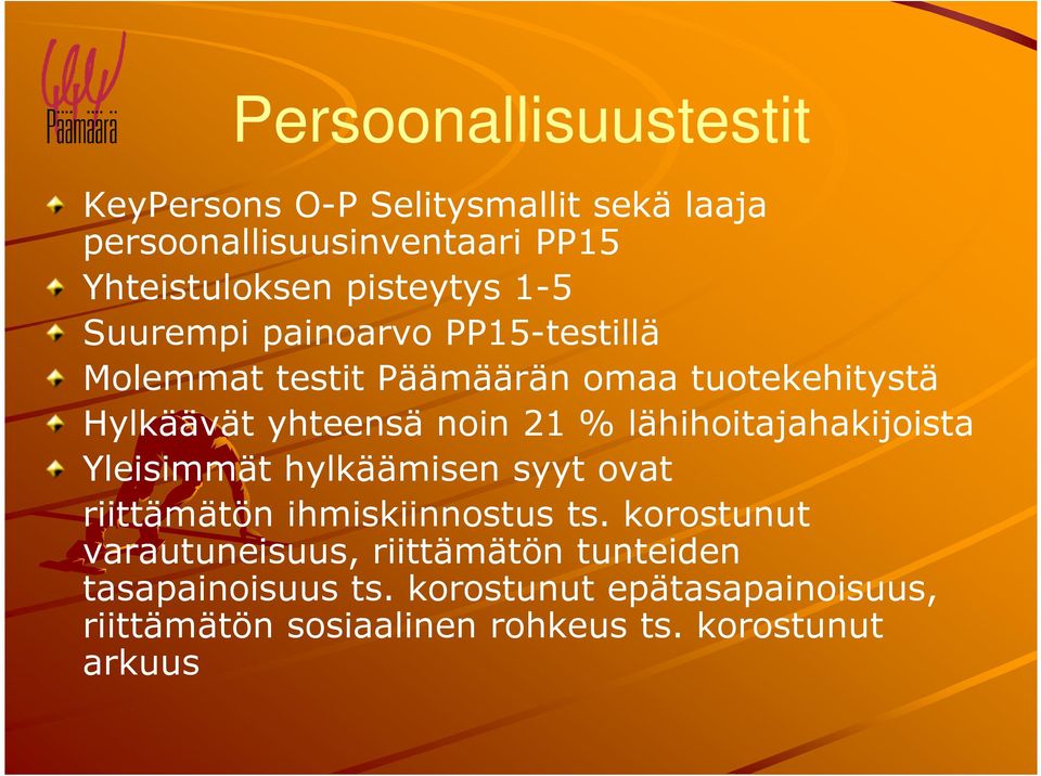 21 % lähihoitajahakijoista Yleisimmät hylkäämisen syyt ovat riittämätön ihmiskiinnostus ts.