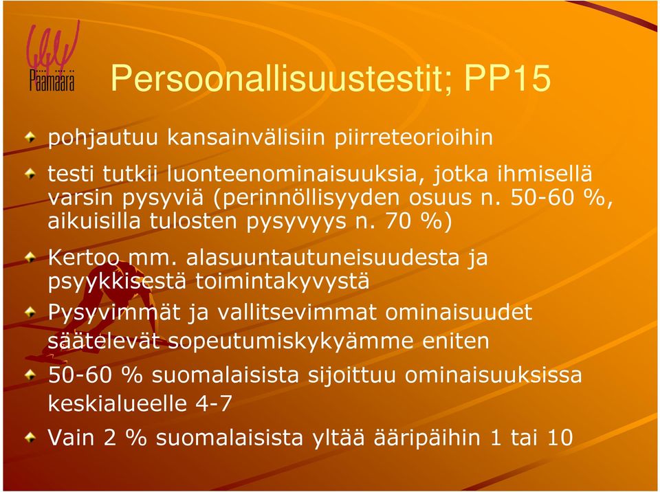 alasuuntautuneisuudesta ja psyykkisestä toimintakyvystä Pysyvimmät ja vallitsevimmat ominaisuudet säätelevät