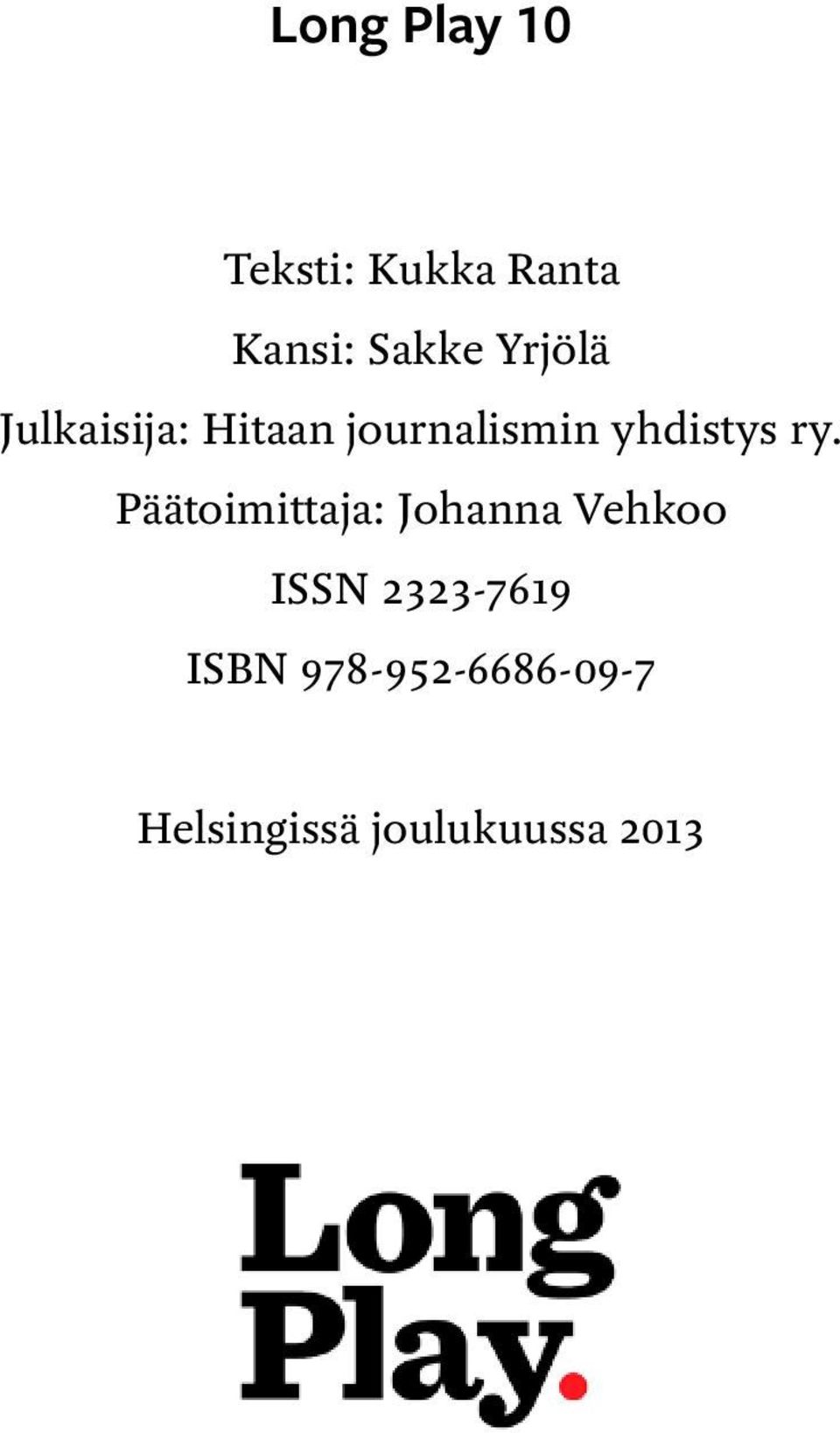 ry. Päätoimittaja: Johanna Vehkoo ISSN 2323-7619