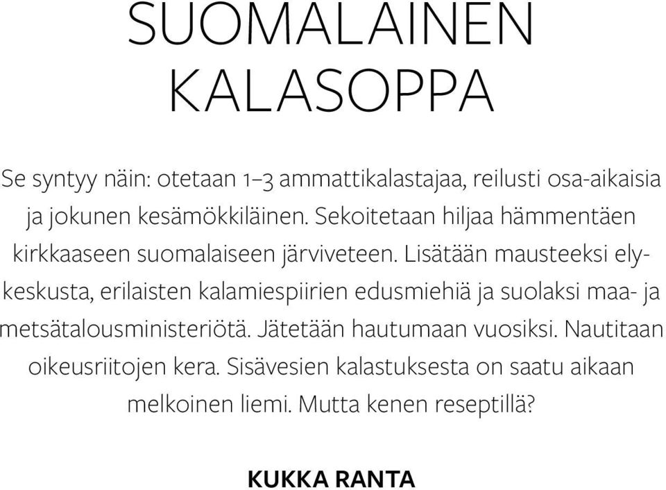 Lisätään mausteeksi elykeskusta, erilaisten kalamiespiirien edusmiehiä ja suolaksi maa- ja