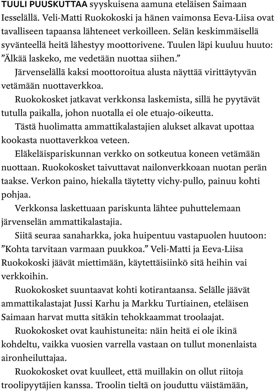 Järvenselällä kaksi moottoroitua alusta näyttää virittäytyvän vetämään nuottaverkkoa.