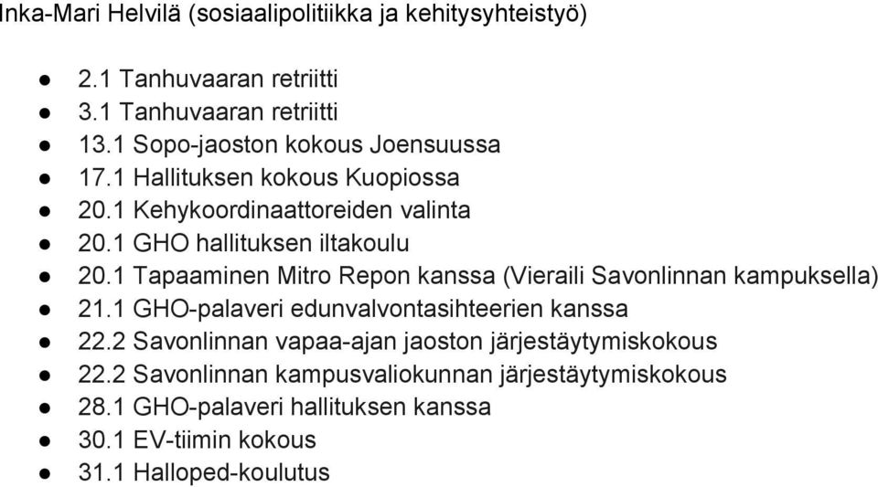 1 Tapaaminen Mitro Repon kanssa (Vieraili Savonlinnan kampuksella) 21.1 GHO palaveri edunvalvontasihteerien kanssa 22.