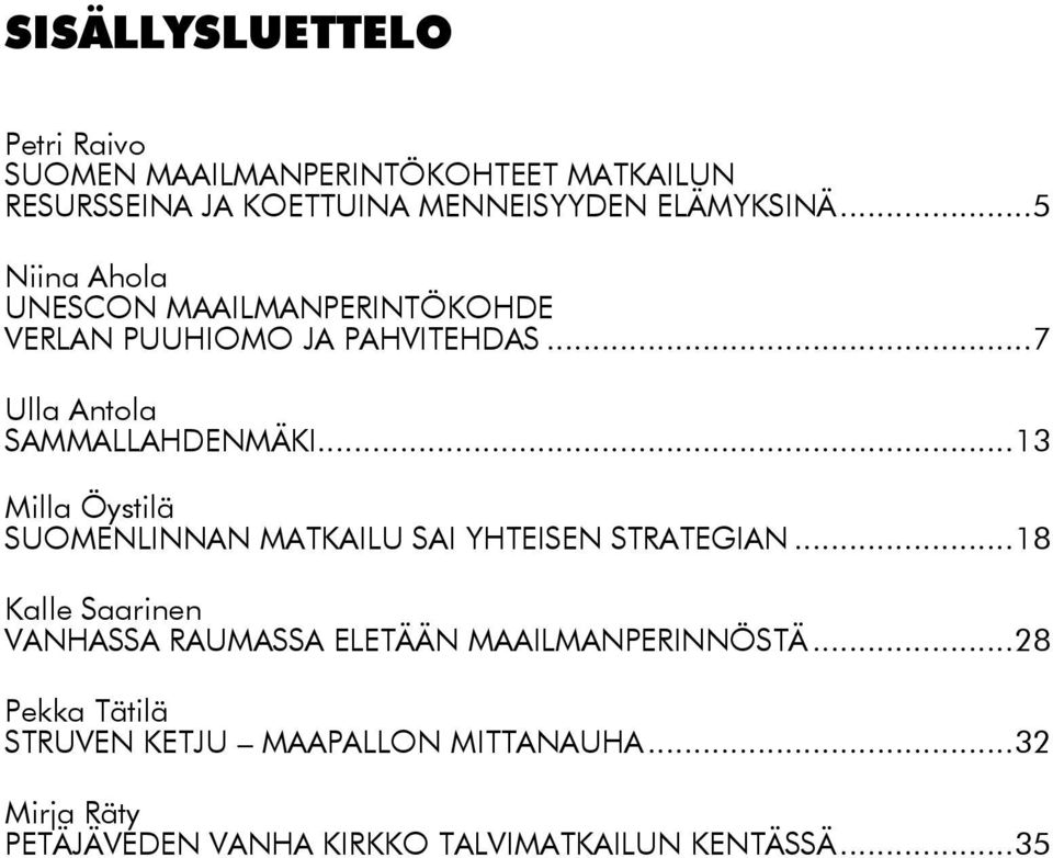 ..13 Milla Öystilä Suomenlinnan matkailu Sai yhteisen strategian.