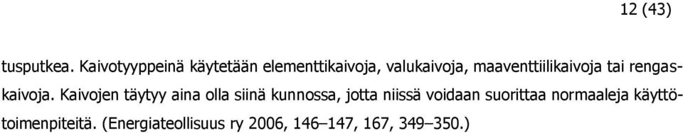 maaventtiilikaivoja tai rengaskaivoja.