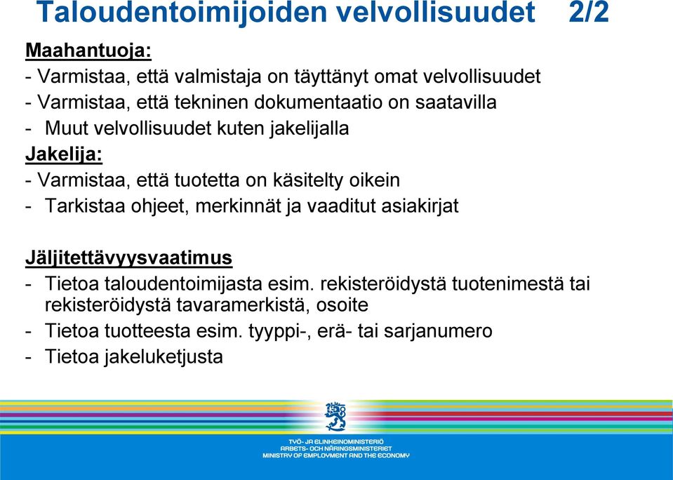 oikein - Tarkistaa ohjeet, merkinnät ja vaaditut asiakirjat Jäljitettävyysvaatimus - Tietoa taloudentoimijasta esim.