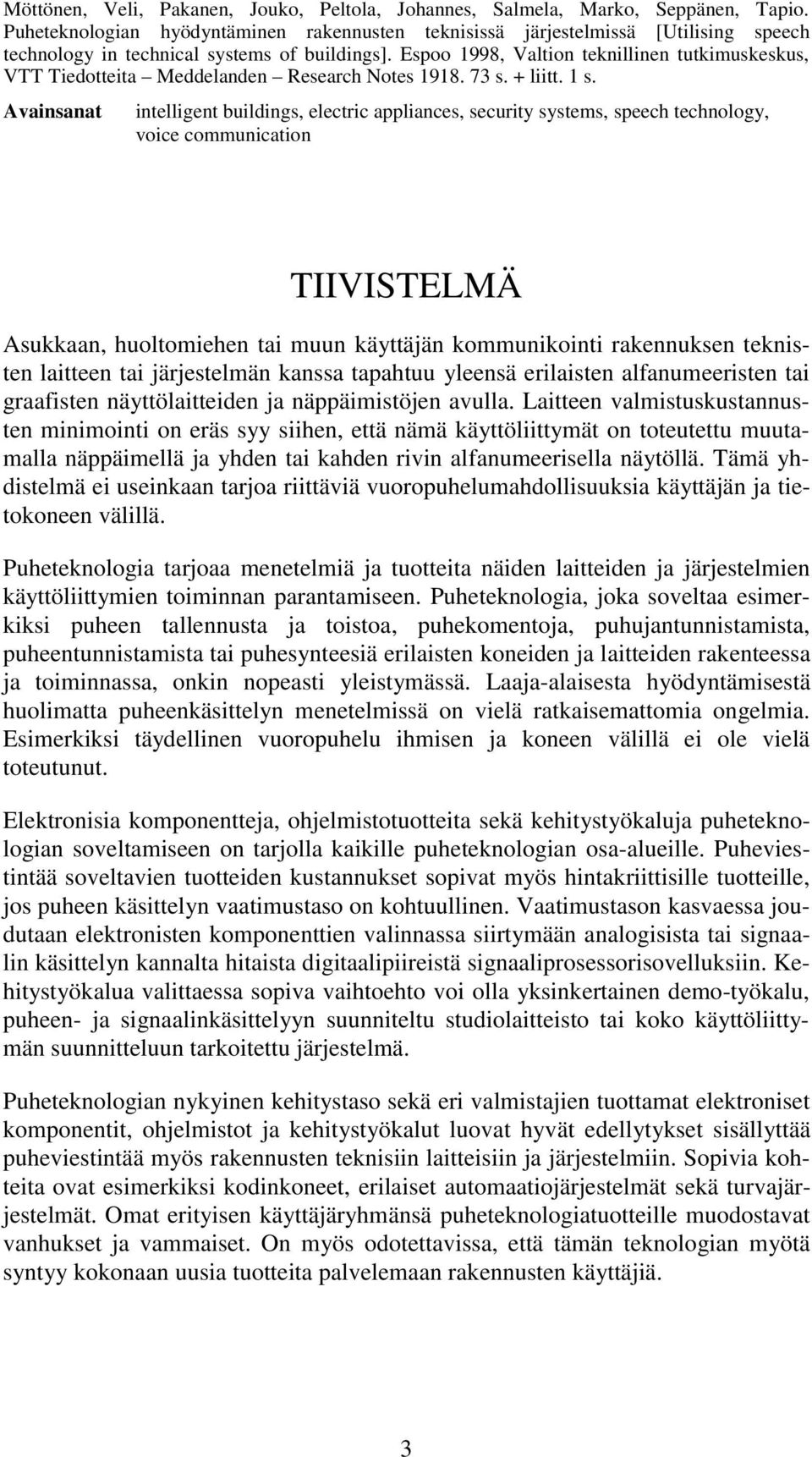 Espoo 1998, Valtion teknillinen tutkimuskeskus, VTT Tiedotteita Meddelanden Research Notes 1918. 73 s. + liitt. 1 s.