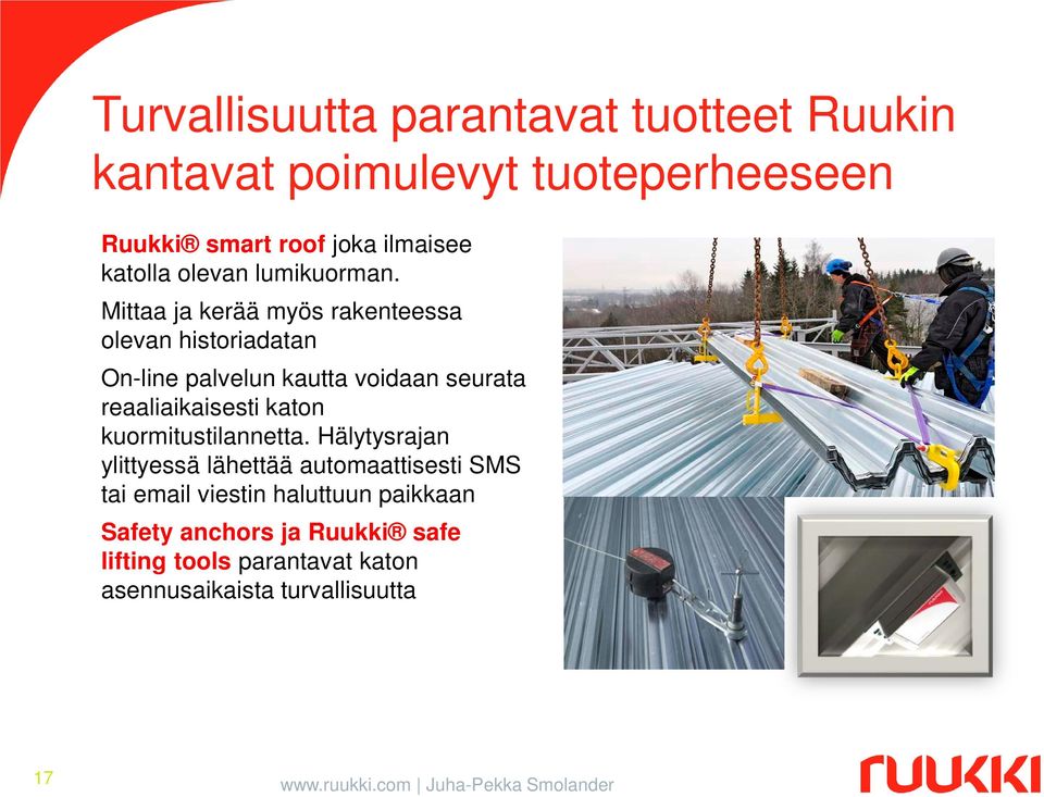 Mittaa ja kerää myös rakenteessa olevan historiadatan On-line palvelun kautta voidaan seurata reaaliaikaisesti katon