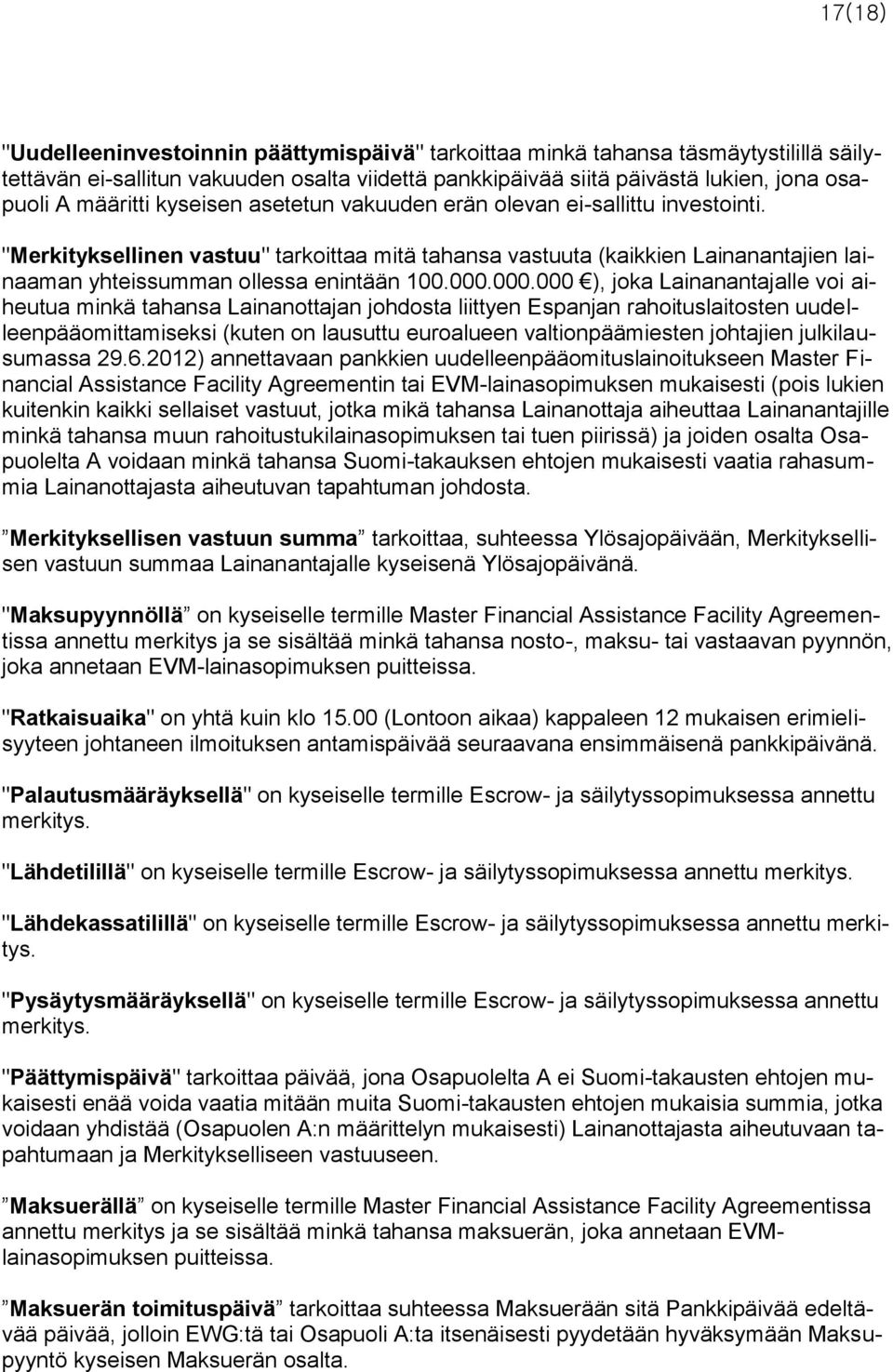 000.000 ), joka Lainanantajalle voi aiheutua minkä tahansa Lainanottajan johdosta liittyen Espanjan rahoituslaitosten uudelleenpääomittamiseksi (kuten on lausuttu euroalueen valtionpäämiesten