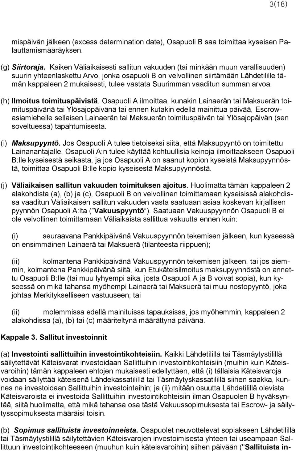 vastata Suurimman vaaditun summan arvoa. (h) Ilmoitus toimituspäivistä.