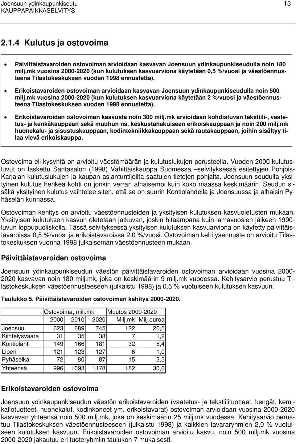 Erikoistavaroiden ostovoiman arvioidaan kasvavan Joensuun ydinkaupunkiseudulla noin 500 milj.