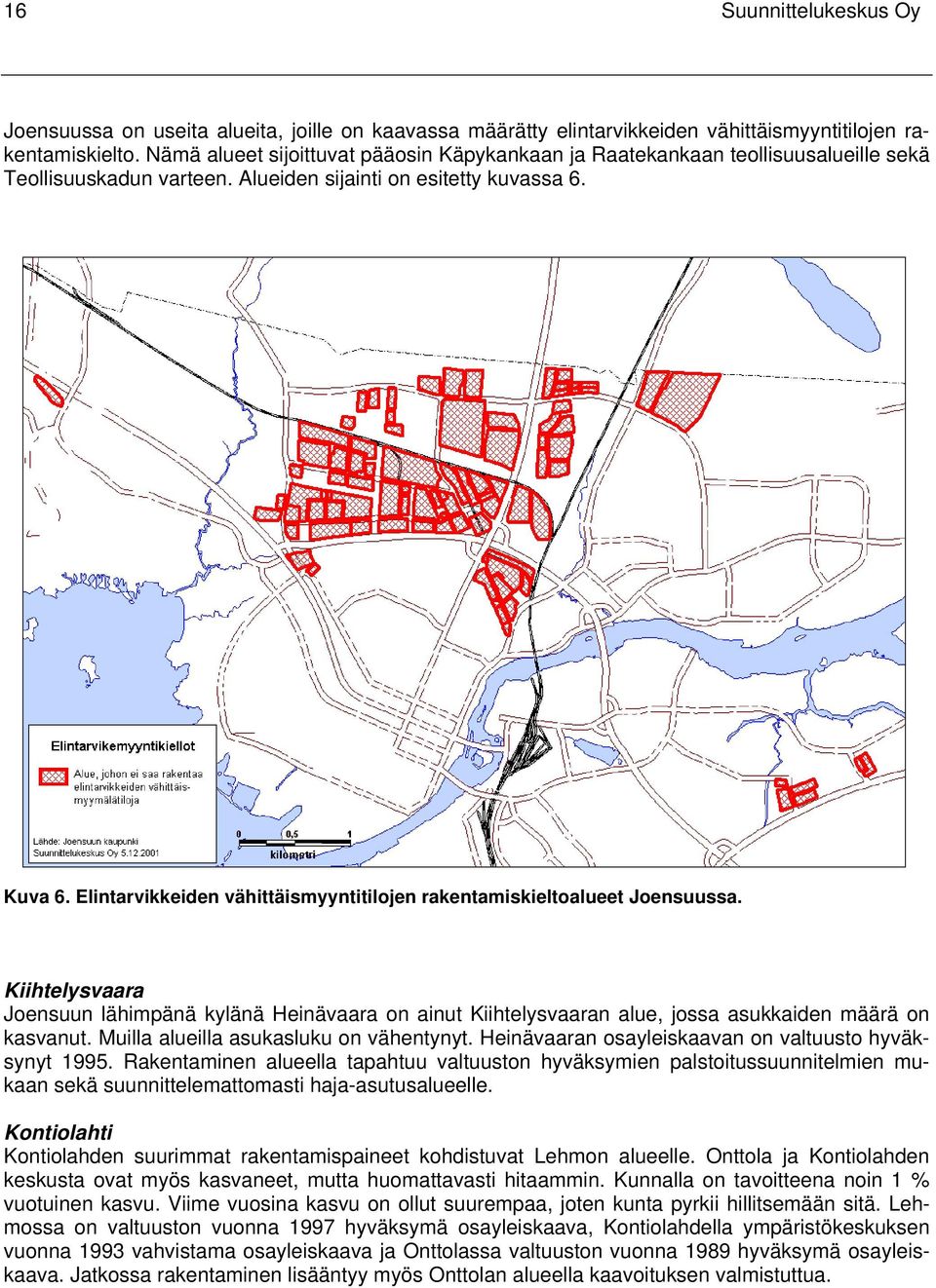 Elintarvikkeiden vähittäismyyntitilojen rakentamiskieltoalueet Joensuussa. Kiihtelysvaara Joensuun lähimpänä kylänä Heinävaara on ainut Kiihtelysvaaran alue, jossa asukkaiden määrä on kasvanut.