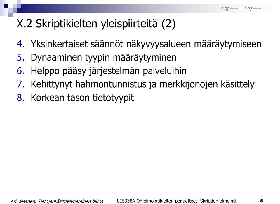 Dynaaminen tyypin määräytyminen 6. Helppo pääsy järjestelmän palveluihin 7.