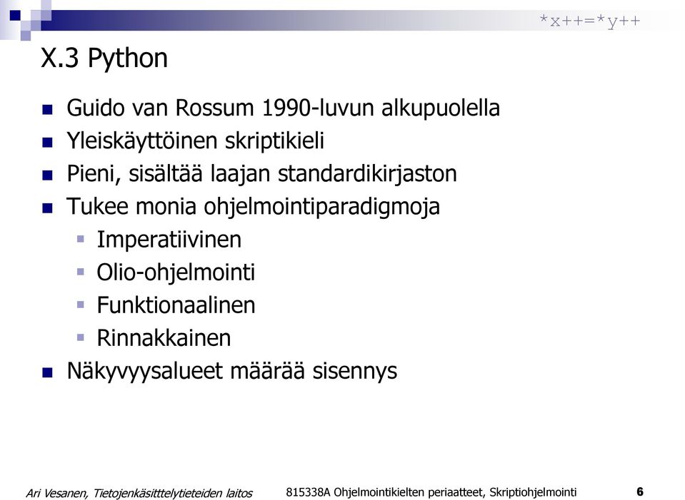 ohjelmointiparadigmoja Imperatiivinen Olio-ohjelmointi Funktionaalinen