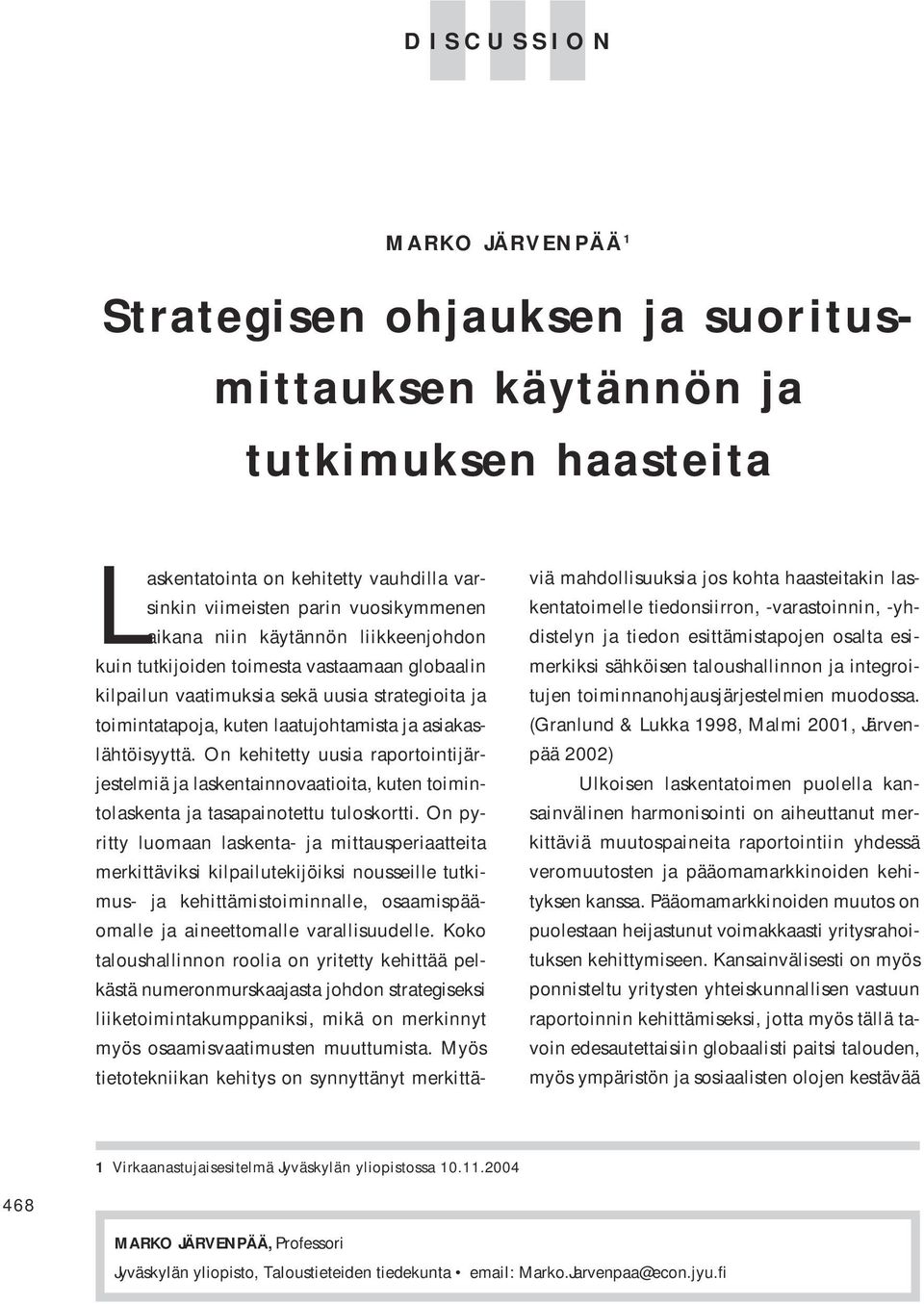 On kehitetty uusia raportointijärjestelmiä ja laskentainnovaatioita, kuten toimintolaskenta ja tasapainotettu tuloskortti.