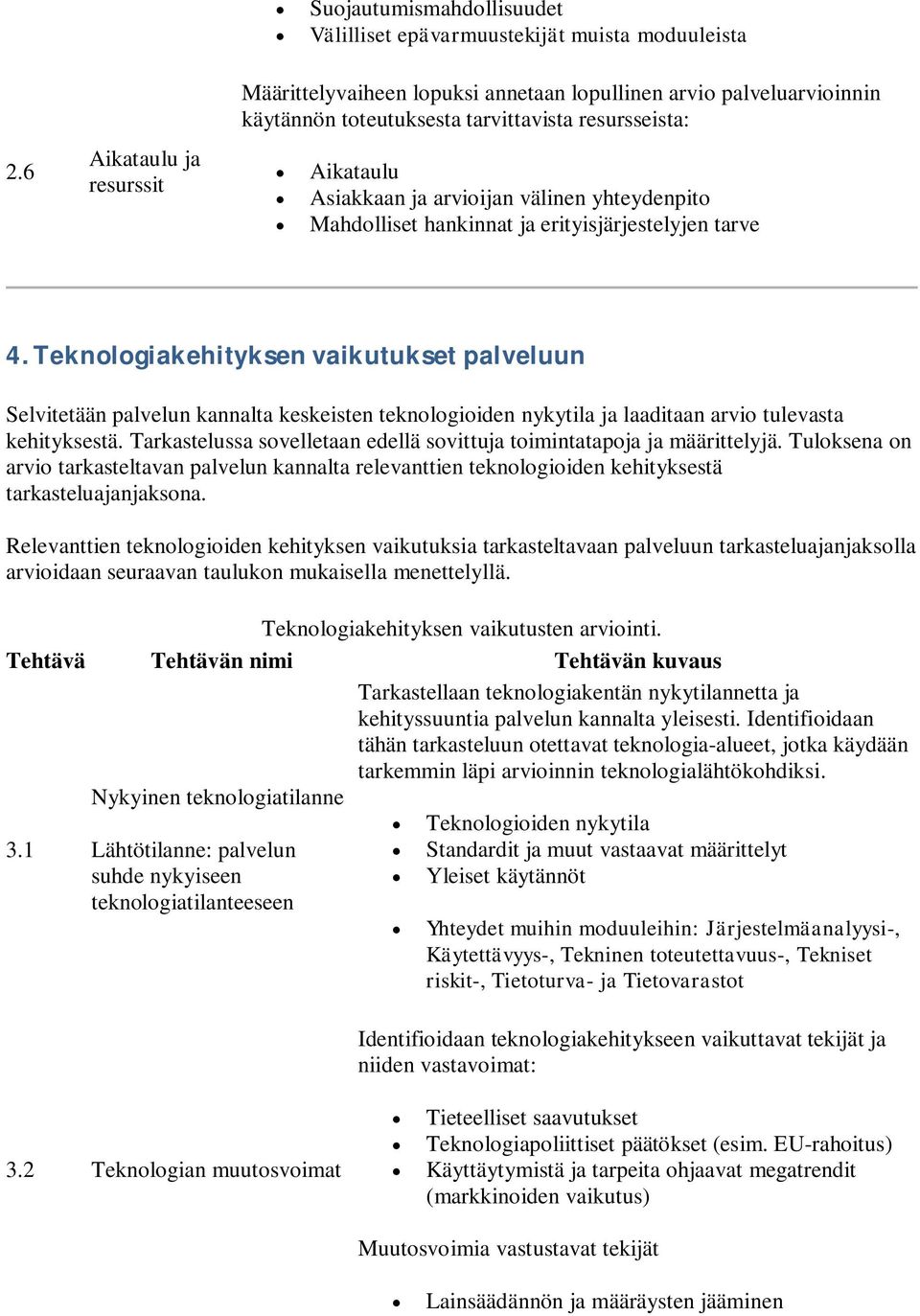 yhteydenpito Mahdolliset hankinnat ja erityisjärjestelyjen tarve 4.