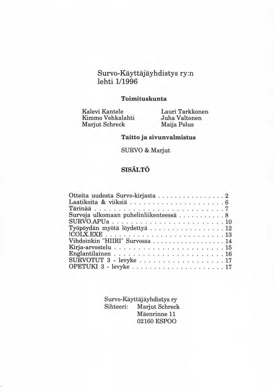 . Suruoja ulkomaan puhelinliikenteessä. SURVO.APUa Työpöydän myöta loydettyä...!coijlexe Vihdoinkin "HIIRI" Suryossa... Kirja-arvostelu.