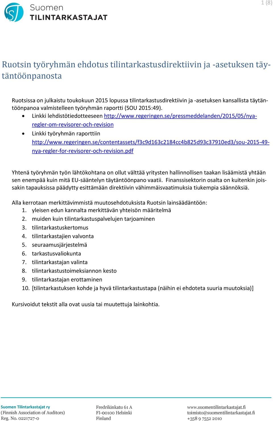 se/pressmeddelanden/2015/05/nyaregler-om-revisorer-och-revision Linkki työryhmän raporttiin http://www.regeringen.