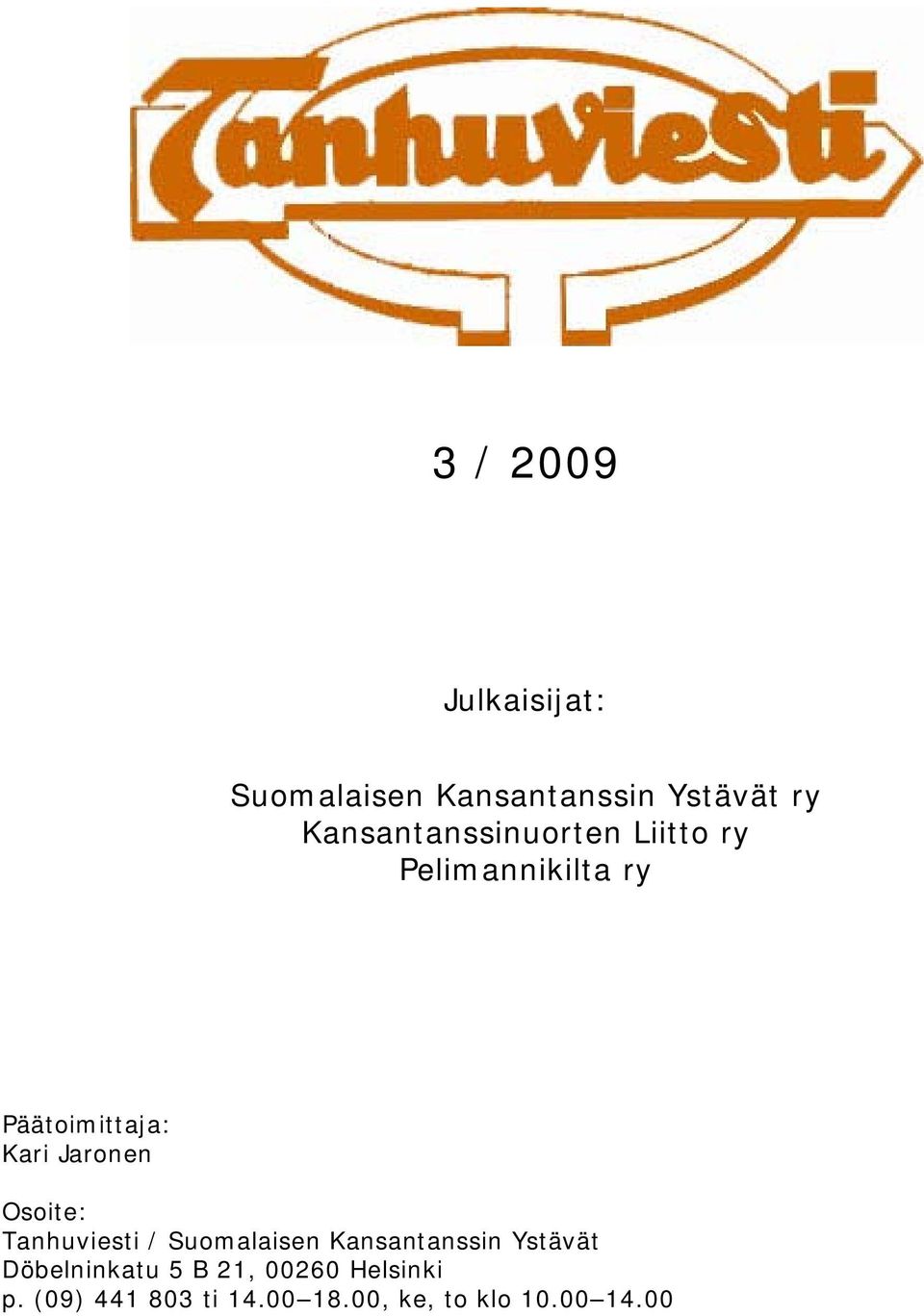 Jaronen Osoite: Tanhuviesti / Suomalaisen Kansantanssin Ystävät