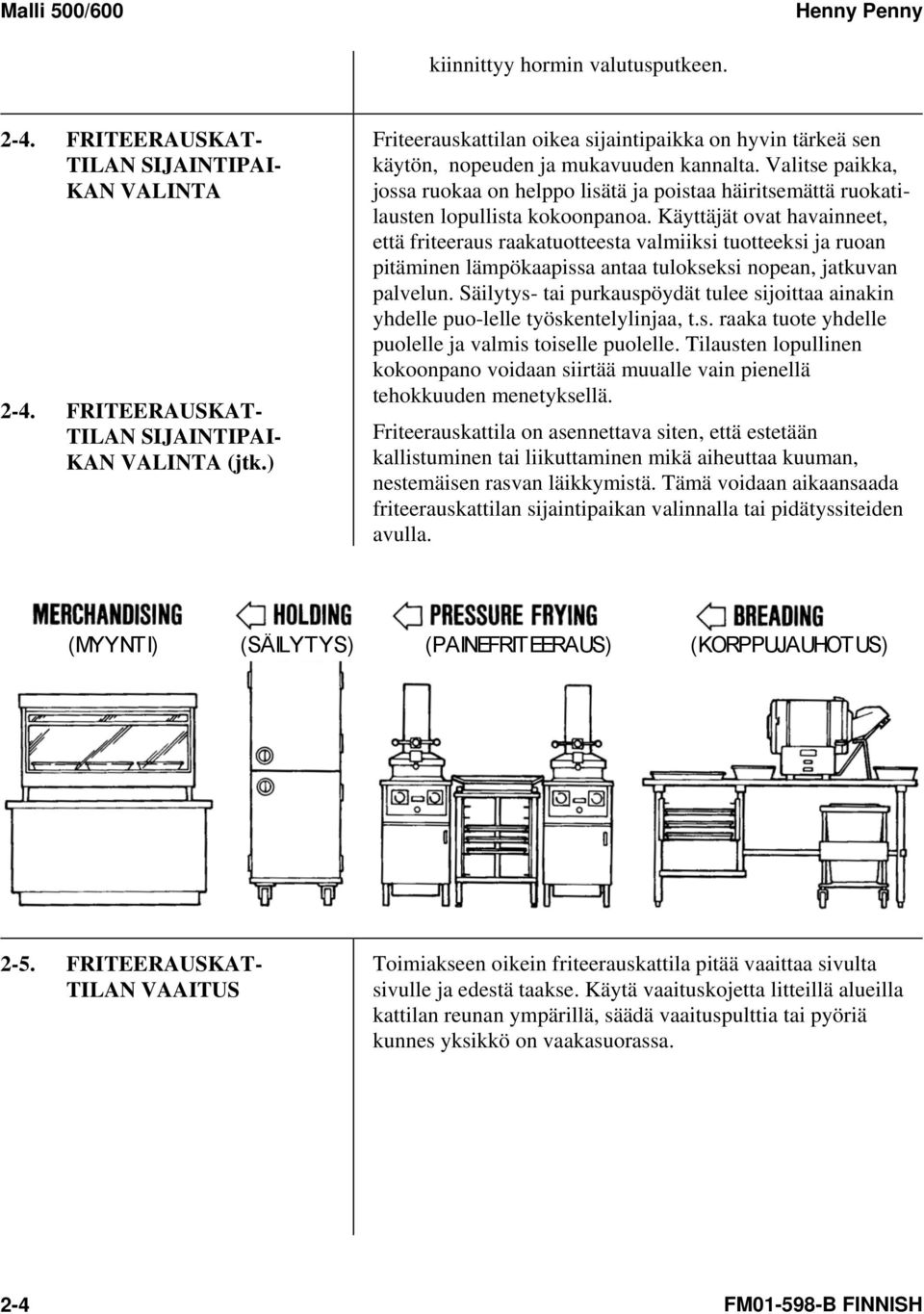 Valitse paikka, jossa ruokaa on helppo lisätä ja poistaa häiritsemättä ruokatilausten lopullista kokoonpanoa.