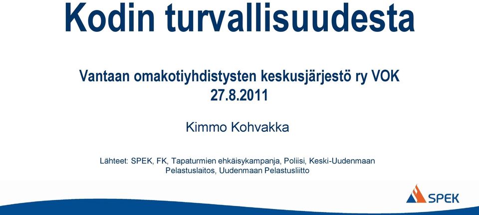 2011 Kimmo Kohvakka Lähteet: SPEK, FK, Tapaturmien