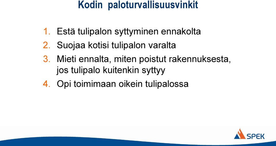 Suojaa kotisi tulipalon varalta 3.