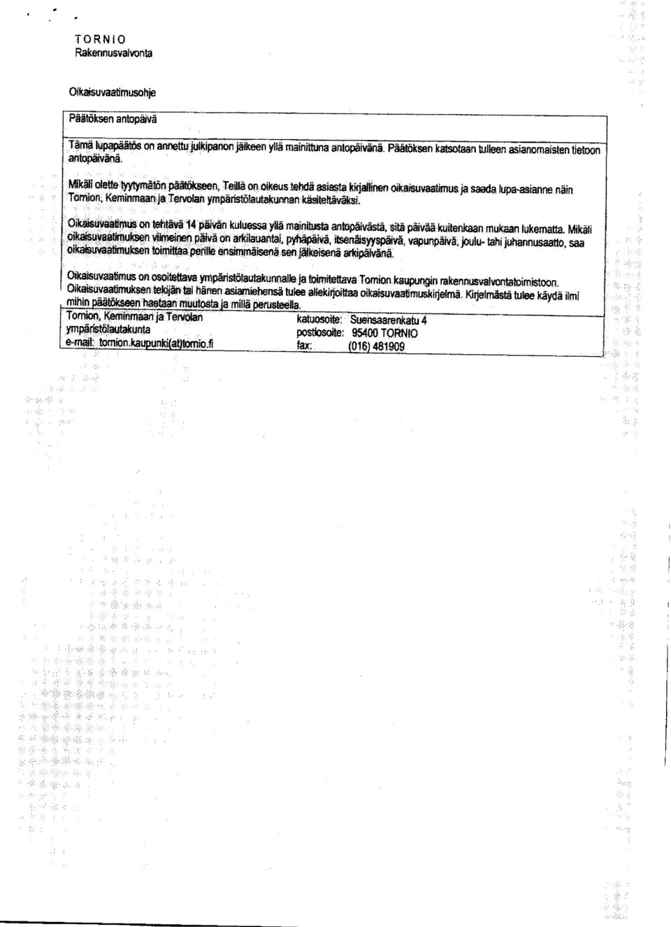 -asianne näin Okkaisuvaat mus on tehtävä 14 päivän kuluessa ylä mainitusta antopäivästä, sitä päivää kuitenkaan mukaan lukemata.