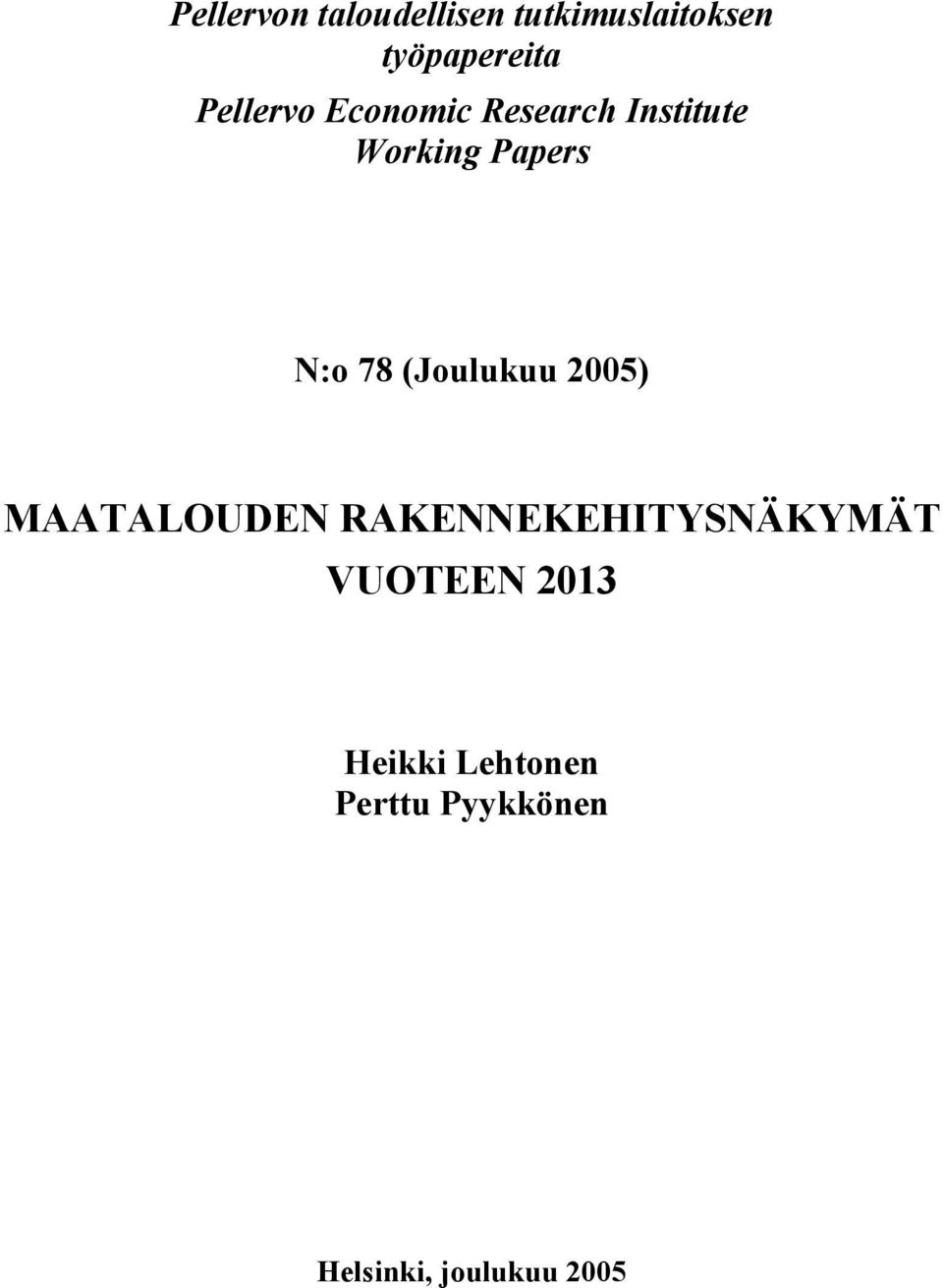 (Joulukuu 2005) MAATALOUDEN RAKENNEKEHITYSNÄKYMÄT VUOTEEN