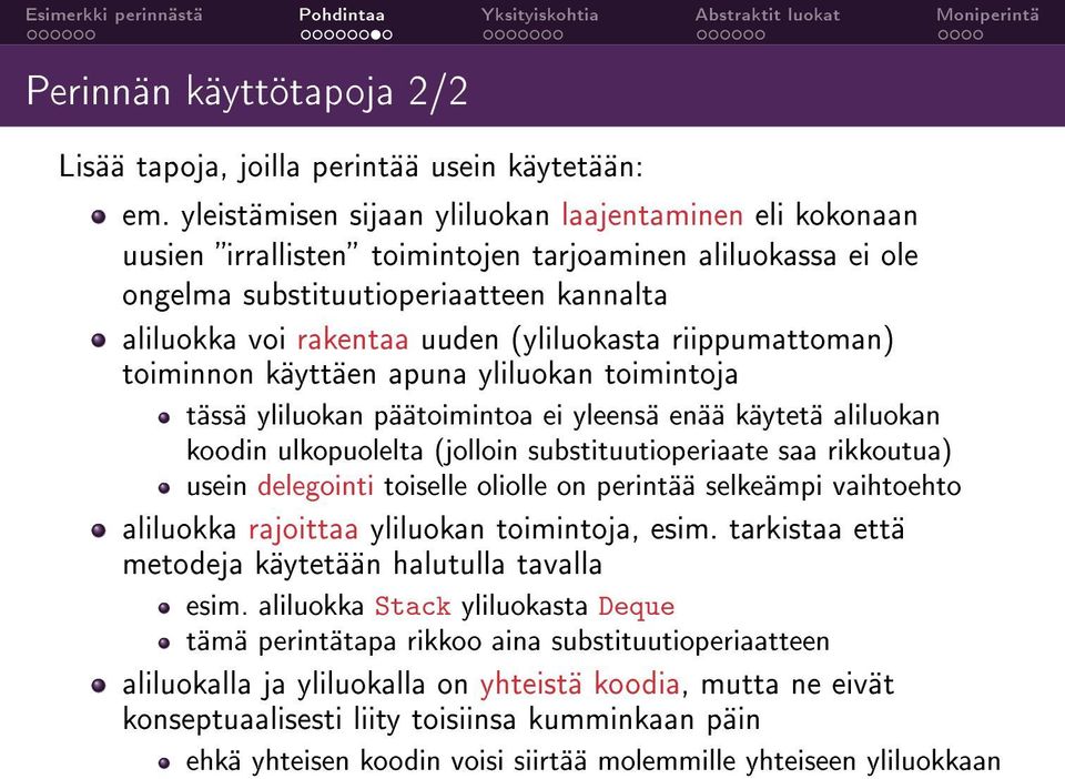 (yliluokasta riippumattoman) toiminnon käyttäen apuna yliluokan toimintoja tässä yliluokan päätoimintoa ei yleensä enää käytetä aliluokan koodin ulkopuolelta (jolloin substituutioperiaate saa