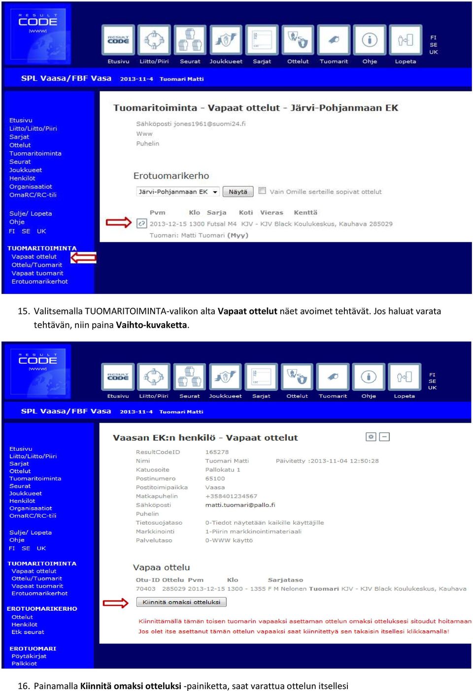 Jos haluat varata tehtävän, niin paina Vaihto-kuvaketta.