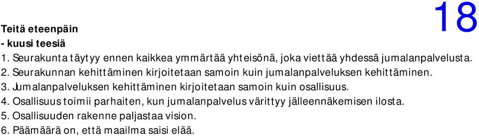 Seurakunnan kehittäminen kirjoitetaan samoin kuin jumalanpalveluksen kehittäminen. 3.