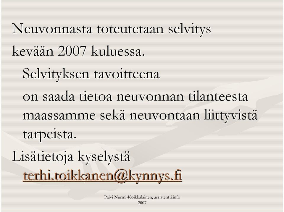 tilanteesta maassamme sekä neuvontaan liittyvistä