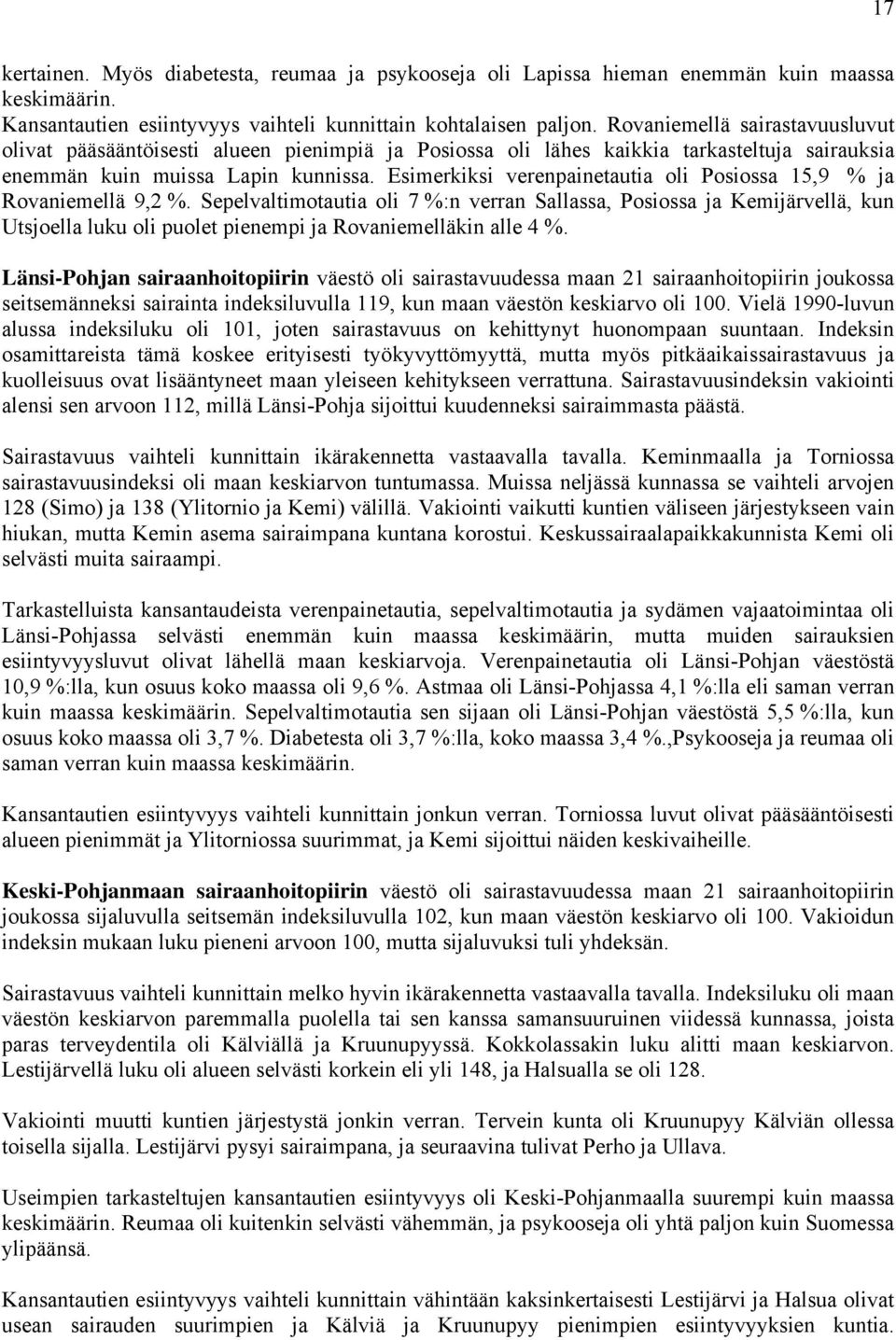 Esimerkiksi verenpainetautia oli Posiossa 15,9 % ja Rovaniemellä 9,2 %.