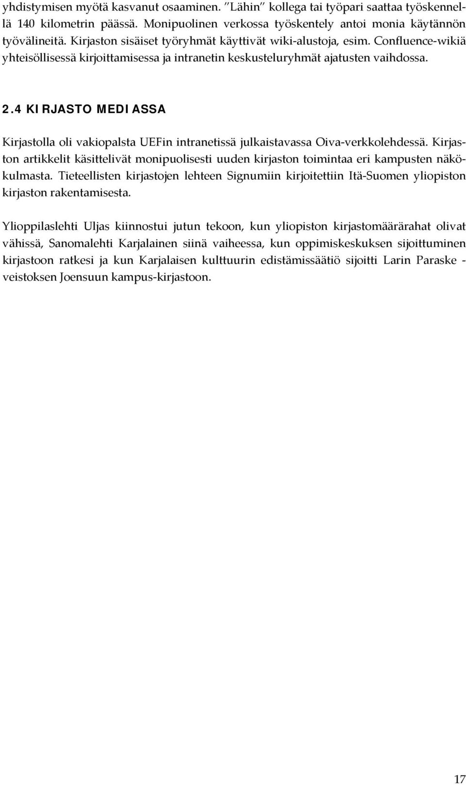 4 KIRJASTO MEDIASSA Kirjastolla oli vakiopalsta UEFin intranetissä julkaistavassa Oiva verkkolehdessä.