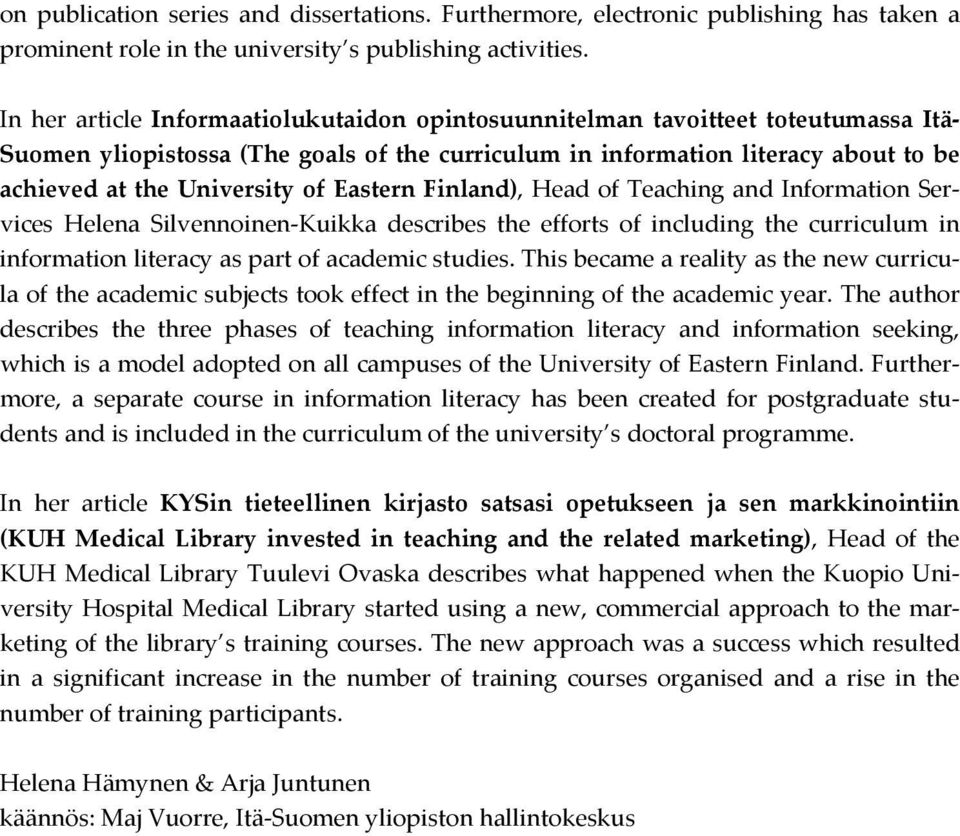 Eastern Finland), Head of Teaching and Information Services Helena Silvennoinen Kuikka describes the efforts of including the curriculum in information literacy as part of academic studies.