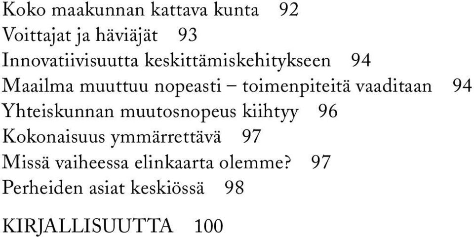 94 Yhteiskunnan muutosnopeus kiihtyy 96 Kokonaisuus ymmärrettävä 97 Missä