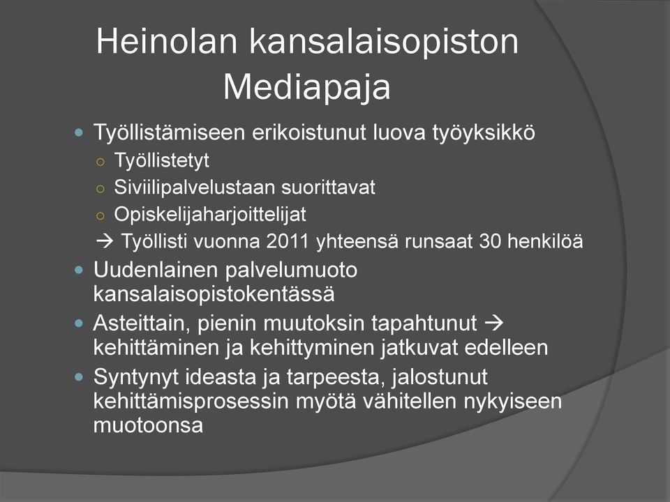 Uudenlainen palvelumuoto kansalaisopistokentässä Asteittain, pienin muutoksin tapahtunut kehittäminen ja