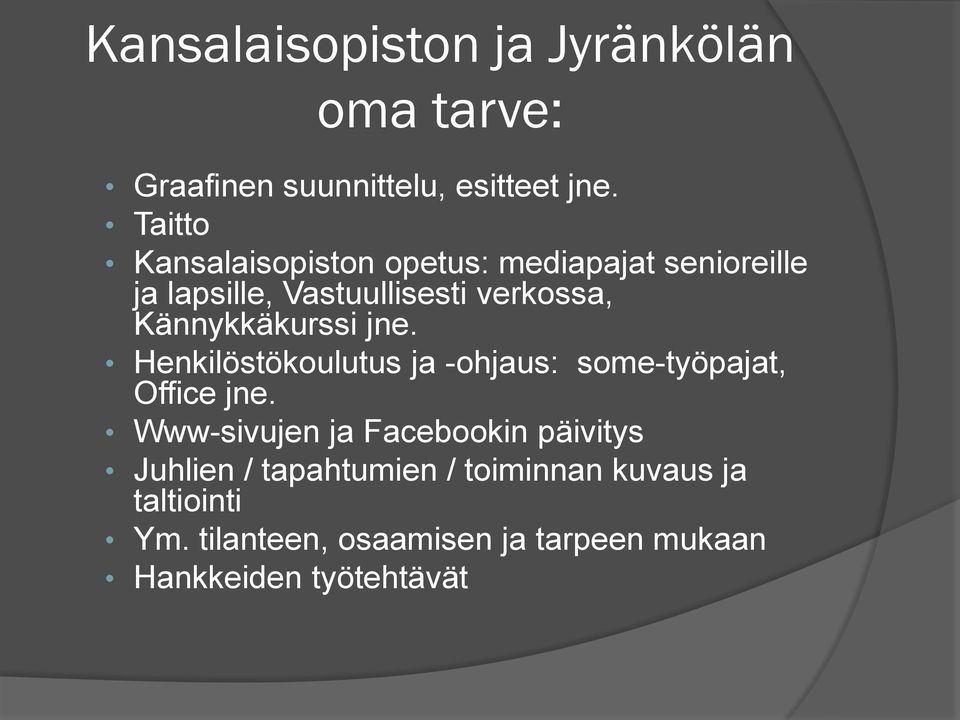 Kännykkäkurssi jne. Henkilöstökoulutus ja -ohjaus: some-työpajat, Office jne.