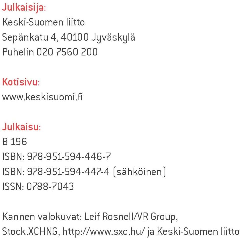 fi Julkaisu: B 196 ISBN: 978-951-594-446-7 ISBN: 978-951-594-447-4