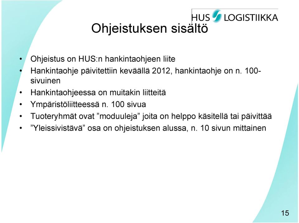 100- sivuinen Hankintaohjeessa on muitakin liitteitä Ympäristöliitteessä n.