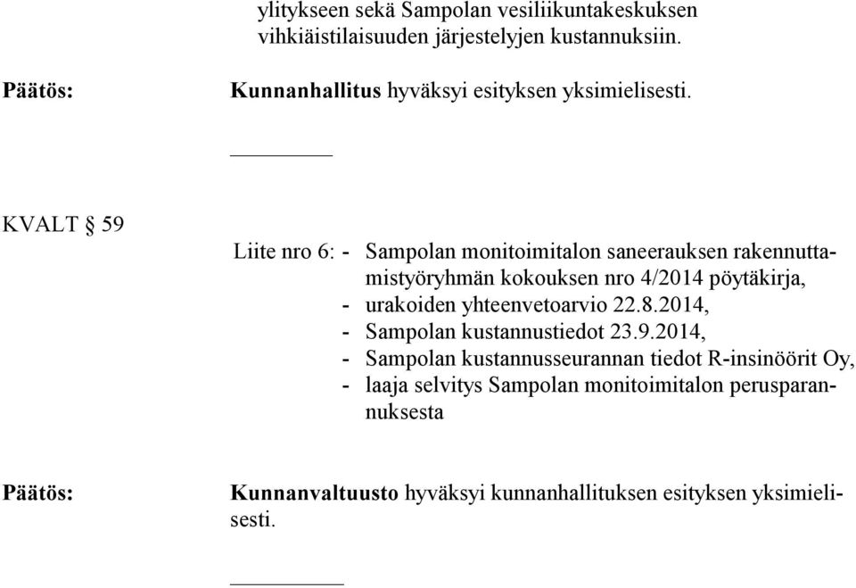 KVALT 59 Liite nro 6: Sampolan monitoimitalon saneerauksen rakennuttamistyöryhmän kokouksen nro 4/2014 pöytäkirja, urakoiden