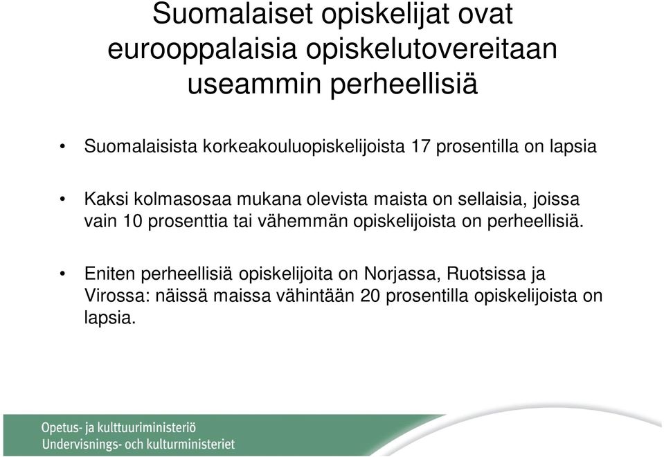 sellaisia, joissa vain 10 prosenttia tai vähemmän opiskelijoista on perheellisiä.