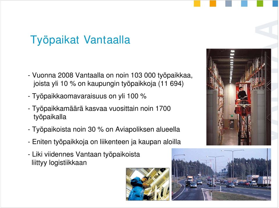 vuosittain noin 1700 työpaikalla - Työpaikoista noin 30 % on Aviapoliksen alueella - Eniten