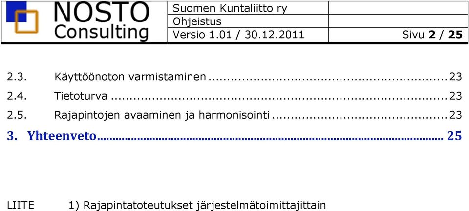 Rajapintojen avaaminen ja harmonisointi... 23 3.