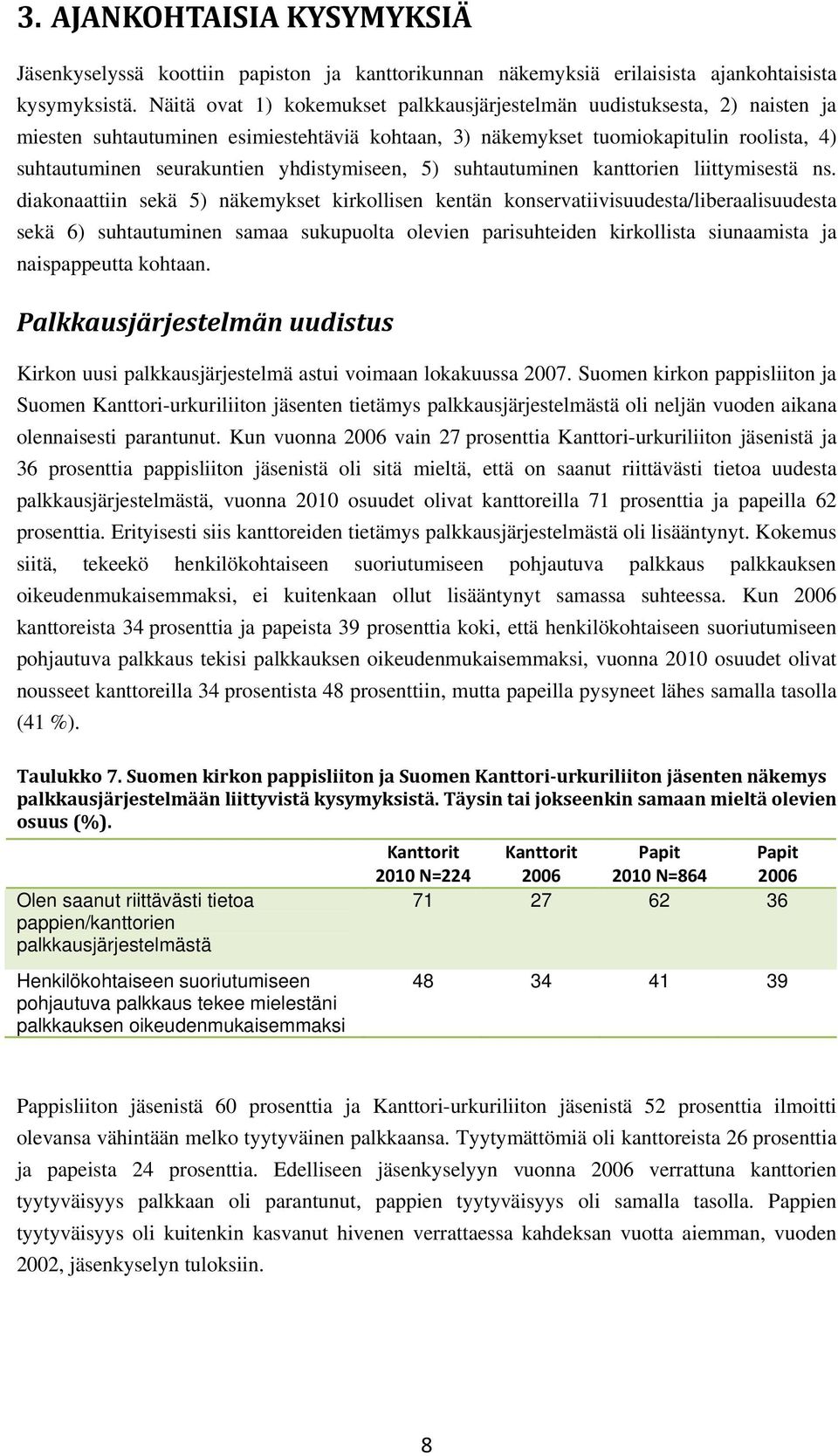 yhdistymiseen, 5) suhtautuminen kanttorien liittymisestä ns.