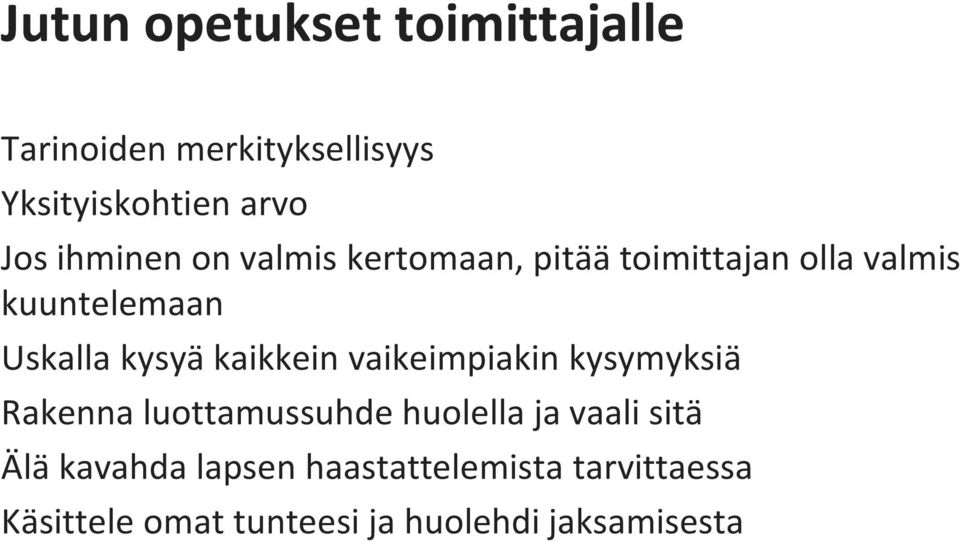 kaikkein vaikeimpiakin kysymyksiä Rakenna luottamussuhde huolella ja vaali sitä Älä