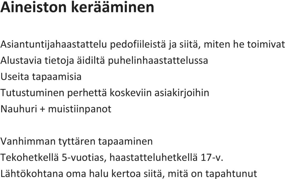 koskeviin asiakirjoihin Nauhuri + muistiinpanot Vanhimman tyttären tapaaminen