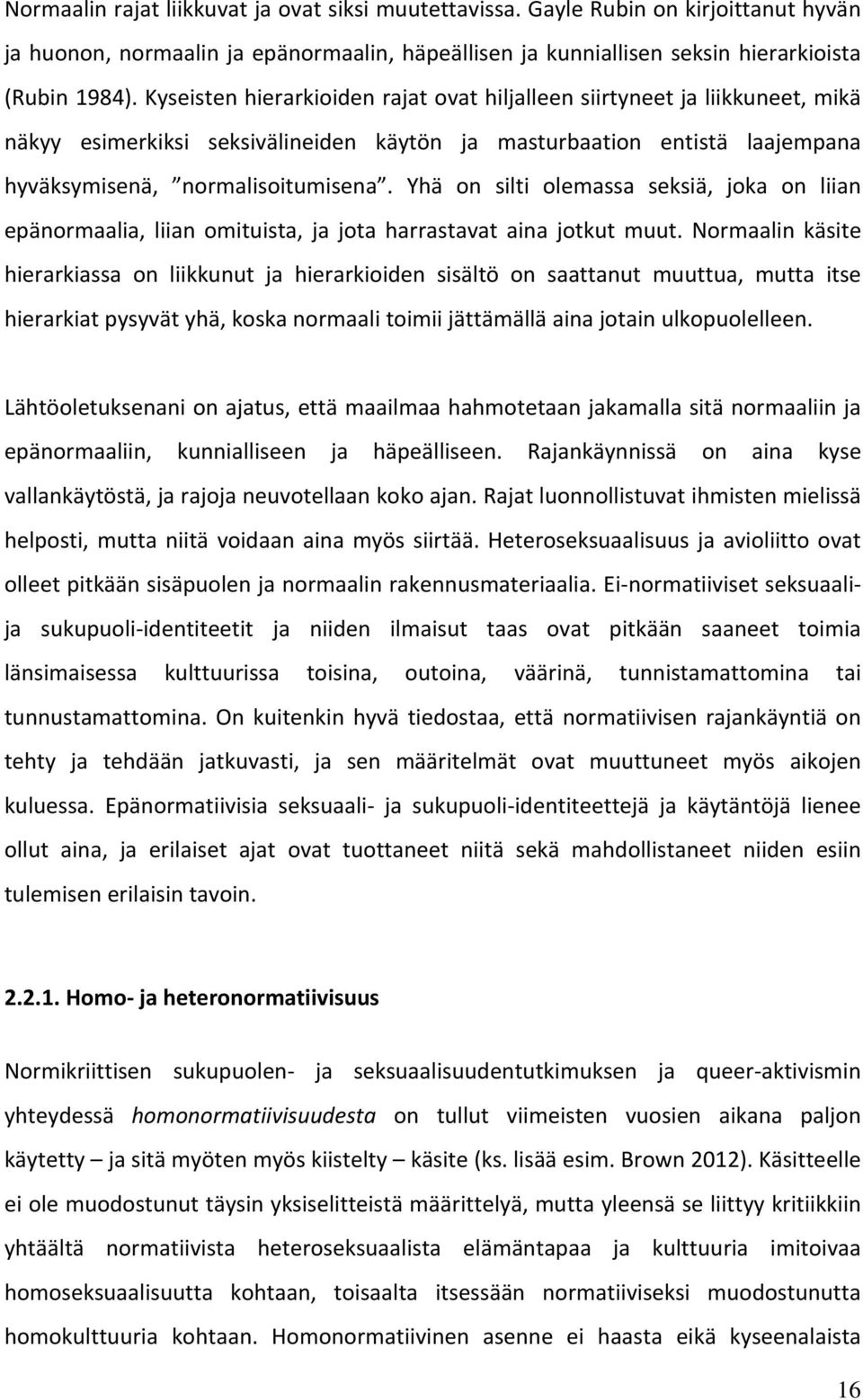 Yhä on silti olemassa seksiä, joka on liian epänormaalia, liian omituista, ja jota harrastavat aina jotkut muut.