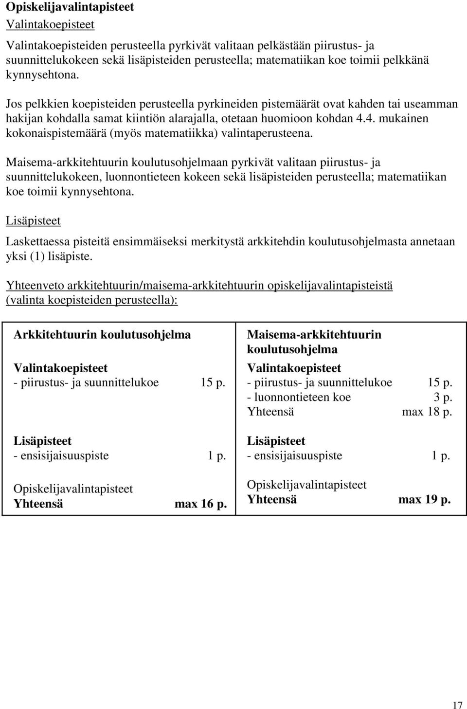 4. mukainen kokonaispistemäärä (myös matematiikka) valintaperusteena.