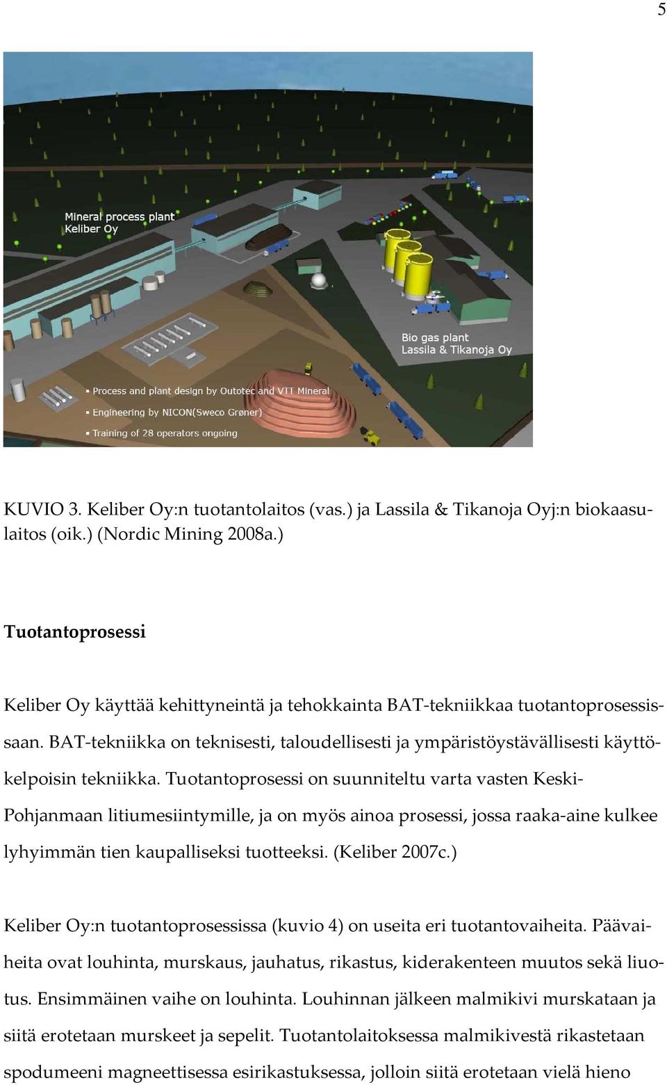 BAT-tekniikka on teknisesti, taloudellisesti ja ympäristöystävällisesti käyttökelpoisin tekniikka.