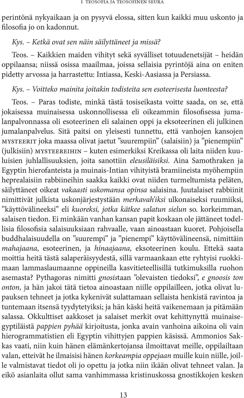 ja Persiassa. Kys. Voitteko mainita joitakin todisteita sen esoteerisesta luonteesta? Teos.